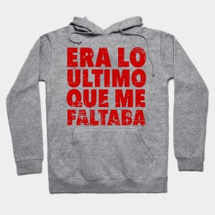 Era lo último que me faltaba - red design Hoodie